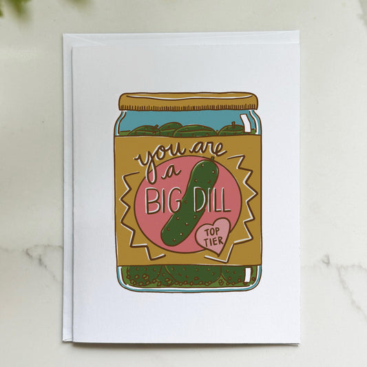 You Are a Big Dill Pickle Card